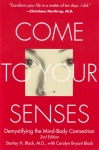 COME TO YOUR SENSE : Demystifying The Mind-Body Connection